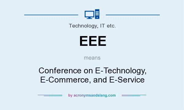 What does EEE mean? It stands for Conference on E-Technology, E-Commerce, and E-Service