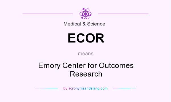 What does ECOR mean? It stands for Emory Center for Outcomes Research