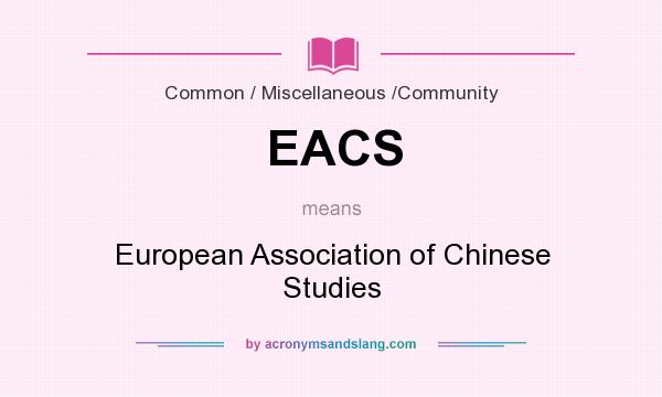 What does EACS mean? It stands for European Association of Chinese Studies