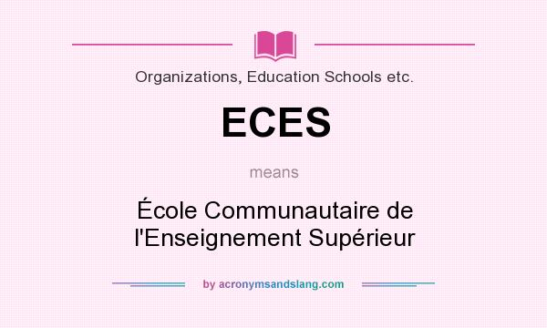 What does ECES mean? It stands for École Communautaire de l`Enseignement Supérieur
