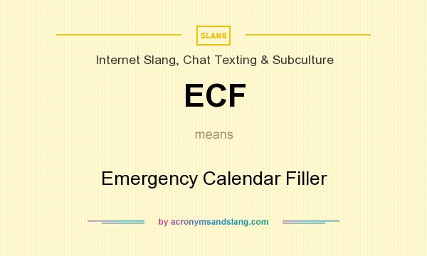 What does ECF mean? It stands for Emergency Calendar Filler