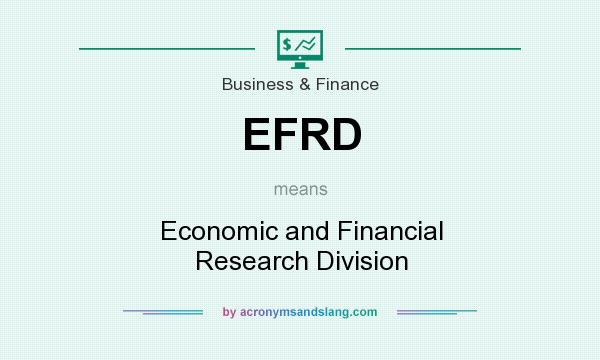 What does EFRD mean? It stands for Economic and Financial Research Division