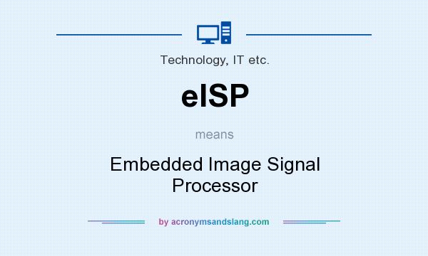 What does eISP mean? It stands for Embedded Image Signal Processor