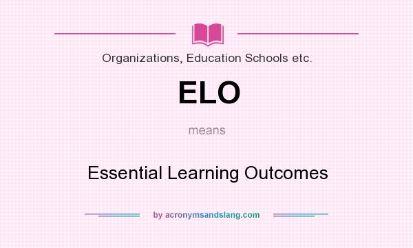 What does ELO mean? It stands for Essential Learning Outcomes