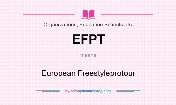 What does EFPT mean? It stands for European Freestyleprotour