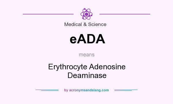 What does eADA mean? It stands for Erythrocyte Adenosine Deaminase