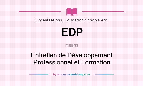 What does EDP mean? It stands for Entretien de Développement Professionnel et Formation