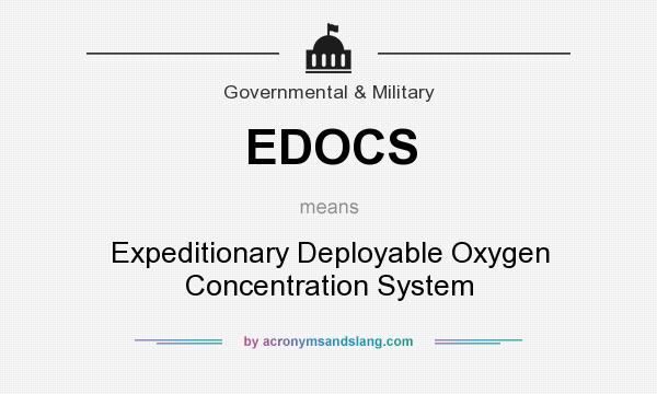What does EDOCS mean? It stands for Expeditionary Deployable Oxygen Concentration System