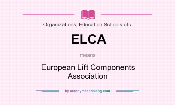 What does ELCA mean? It stands for European Lift Components Association
