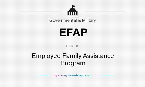 What does EFAP mean? It stands for Employee Family Assistance Program