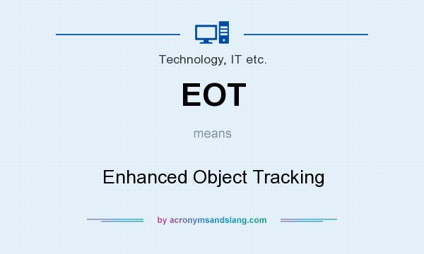 What does EOT mean? It stands for Enhanced Object Tracking