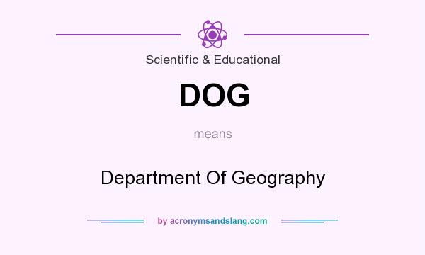 What does DOG mean? It stands for Department Of Geography