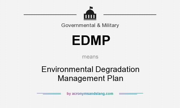 What does EDMP mean? It stands for Environmental Degradation Management Plan