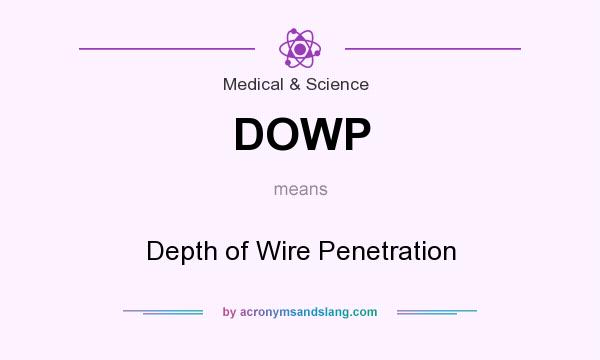 What does DOWP mean? It stands for Depth of Wire Penetration