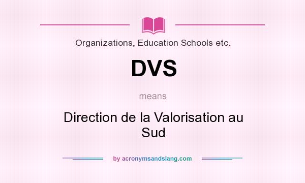 What does DVS mean? It stands for Direction de la Valorisation au Sud