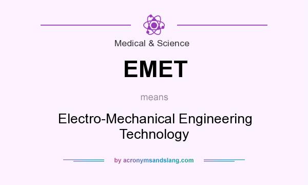 What does EMET mean? It stands for Electro-Mechanical Engineering Technology