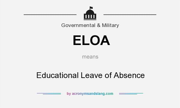 What does ELOA mean? It stands for Educational Leave of Absence