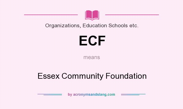 What does ECF mean? It stands for Essex Community Foundation