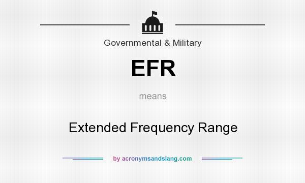 What does EFR mean? It stands for Extended Frequency Range