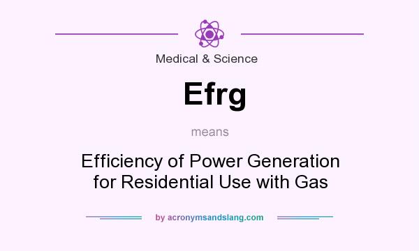 What does Efrg mean? It stands for Efficiency of Power Generation for Residential Use with Gas