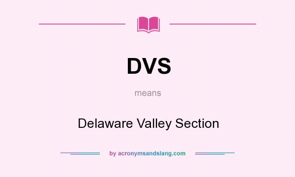 What does DVS mean? It stands for Delaware Valley Section