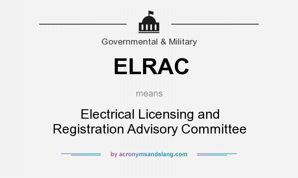 What does ELRAC mean? It stands for Electrical Licensing and Registration Advisory Committee