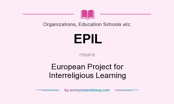 What does EPIL mean? It stands for European Project for Interreligious Learning