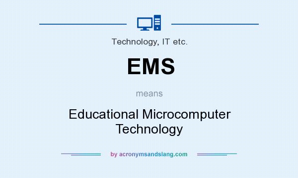 What does EMS mean? It stands for Educational Microcomputer Technology