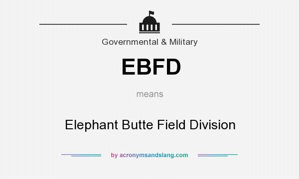 What does EBFD mean? It stands for Elephant Butte Field Division