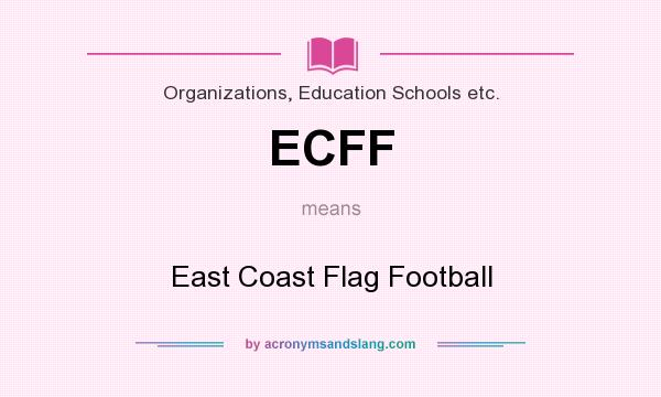 What does ECFF mean? It stands for East Coast Flag Football