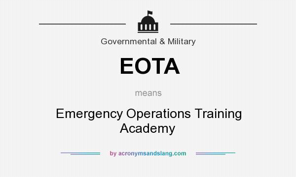 What does EOTA mean? It stands for Emergency Operations Training Academy