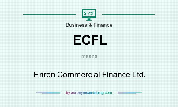 What does ECFL mean? It stands for Enron Commercial Finance Ltd.