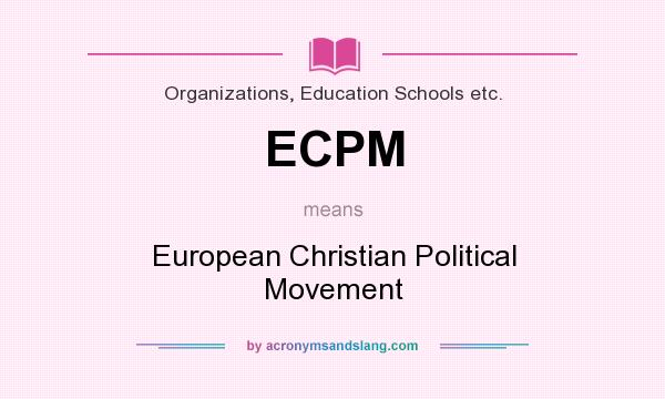What does ECPM mean? It stands for European Christian Political Movement