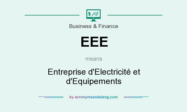 What does EEE mean? It stands for Entreprise d`Electricité et d`Equipements