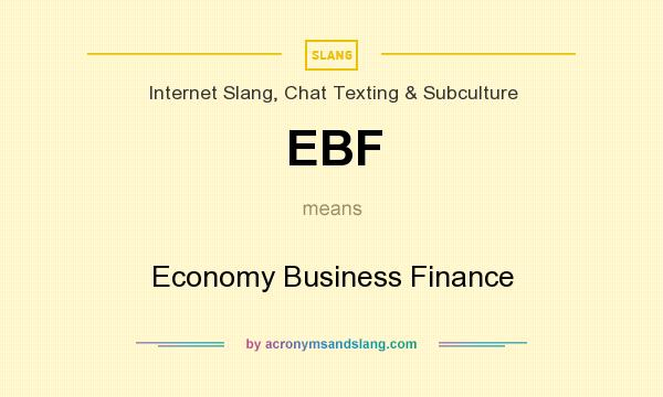 What does EBF mean? It stands for Economy Business Finance