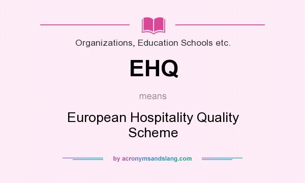 What does EHQ mean? It stands for European Hospitality Quality Scheme