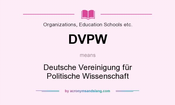 What does DVPW mean? It stands for Deutsche Vereinigung für Politische Wissenschaft