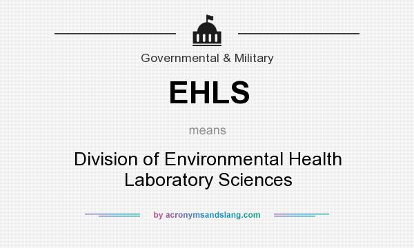 What does EHLS mean? It stands for Division of Environmental Health Laboratory Sciences