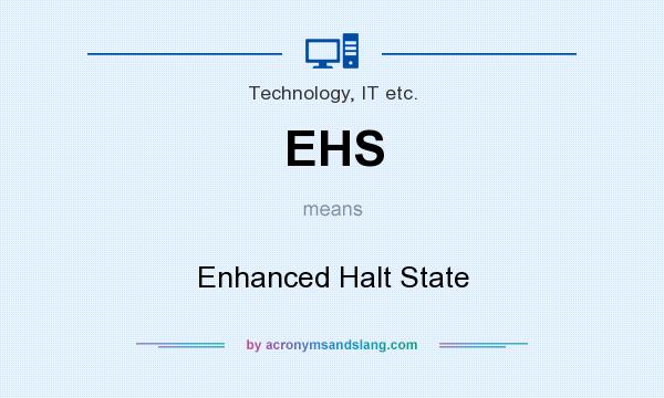 What does EHS mean? It stands for Enhanced Halt State