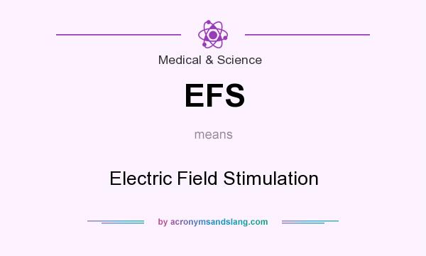 What does EFS mean? It stands for Electric Field Stimulation