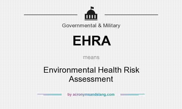 What does EHRA mean? It stands for Environmental Health Risk Assessment