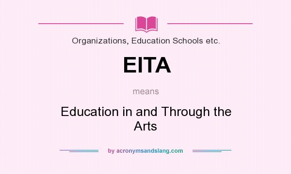 What does EITA mean? It stands for Education in and Through the Arts