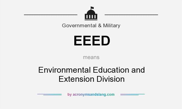 What does EEED mean? It stands for Environmental Education and Extension Division