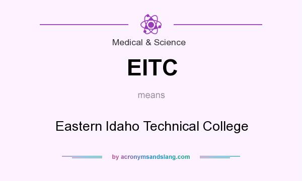 What does EITC mean? It stands for Eastern Idaho Technical College