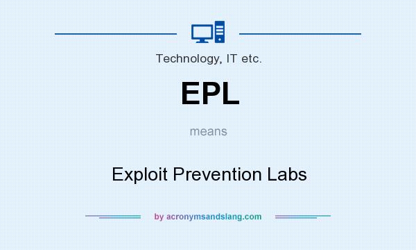 What does EPL mean? It stands for Exploit Prevention Labs