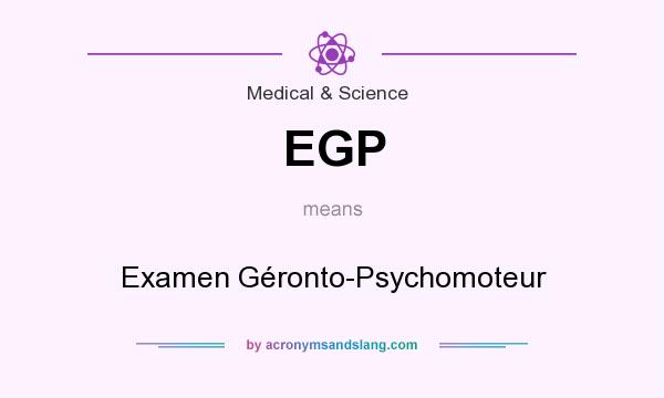 What does EGP mean? It stands for Examen Géronto-Psychomoteur