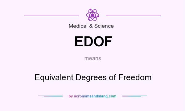 What does EDOF mean? It stands for Equivalent Degrees of Freedom