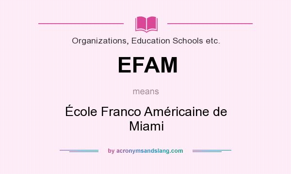 What does EFAM mean? It stands for École Franco Américaine de Miami