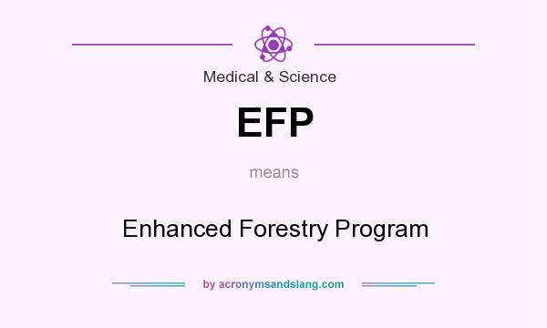 What does EFP mean? It stands for Enhanced Forestry Program
