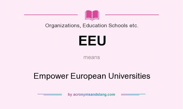 What does EEU mean? It stands for Empower European Universities